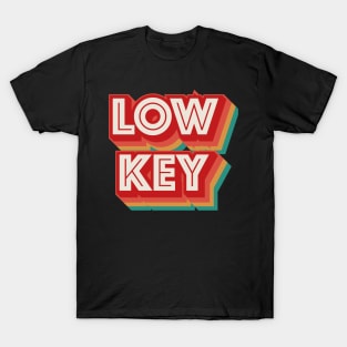 Low Key T-Shirt